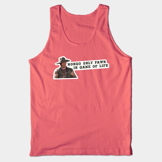 Mongo Only Pawn In Game of Life Tank Top by Xanaduriffic